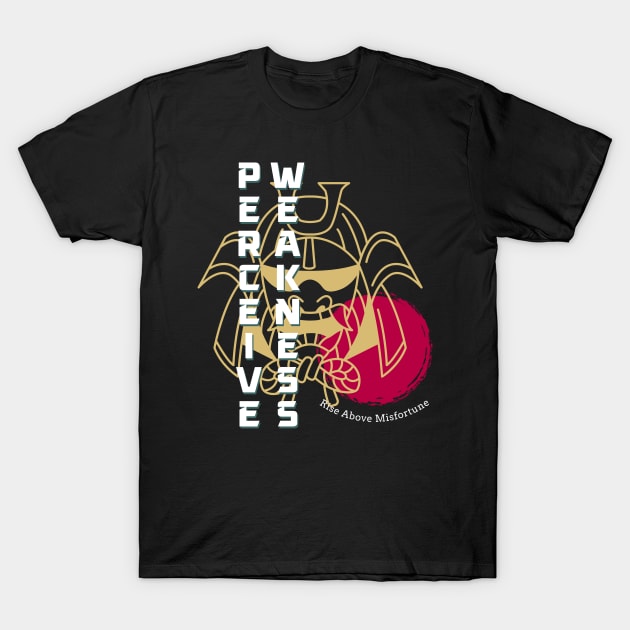 Samurai Perceive Weakness T-Shirt by Kookaburra Joe 